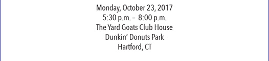 Monday, October 23, 20175:30 p.m. –  8:00 p.m.The Yard Goats Club HouseDunkin’ Donuts ParkHartford, CT